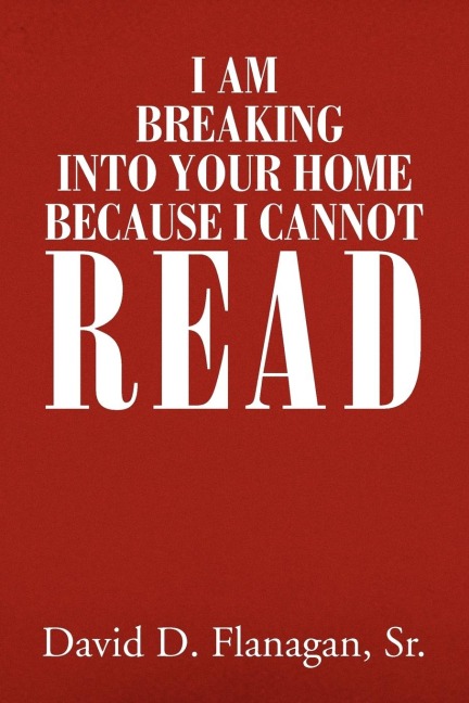 I Am Breaking Into Your Home Because I Cannot Read