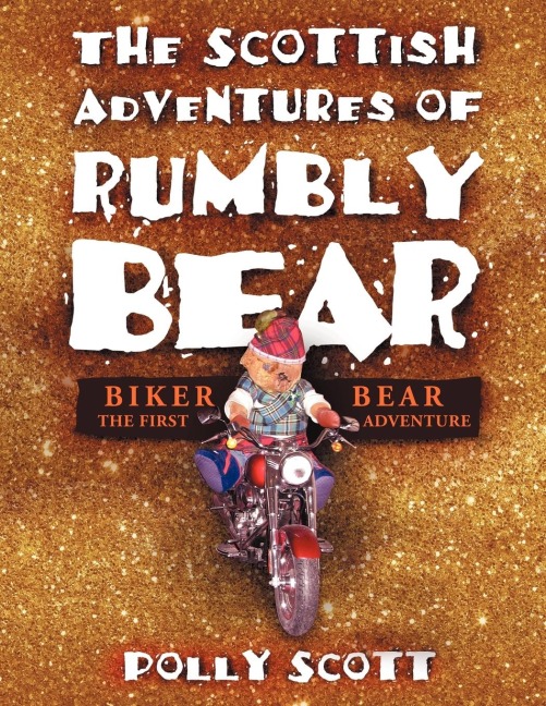 The Scottish Adventures of Rumbly Bear: Biker Bear - The First Adventure