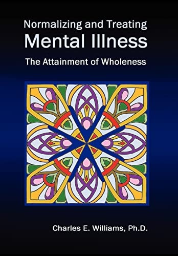 Normalizing and Treating Mental Illness The Attainment of Wholeness
