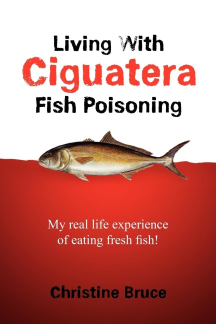 Living with Ciguatera Fish Poisoning: My Real Life Experience of Eating Fresh Fish!