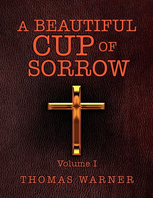 A Beautiful Cup of Sorrow: Volume 1