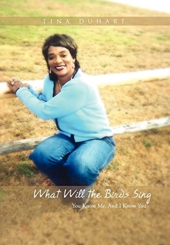 What Will the Birds Sing You Know Me, And I Know You