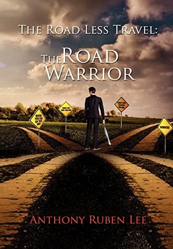 The Road Less Travel The Road Warrior: Life as a Road Chapter