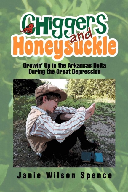 Chiggers and Honeysuckle: Growin Up in the Arkansas Delta During the Great Depression