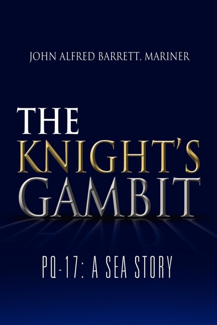 The Knights Gambit: Pq-17: A Sea Story
