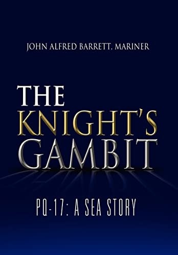 The Knight's Gambit Pq-17: A Sea Story