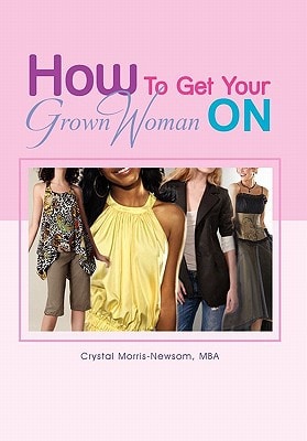 How to Get Your Grown Woman On