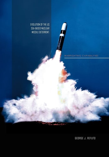 Evolution of the US Sea-based Nuclear Missile Deterrent Warfighting Capabilities