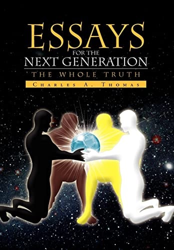 Essays For The Next Generation The Whole Truth
