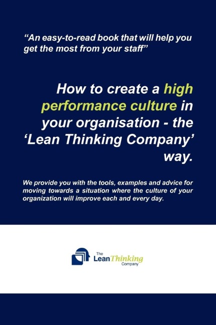 How to create a high performance culture in your organisation - the Lean Thinking Company  way.