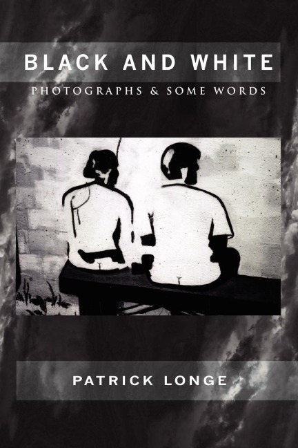Black and White: Photographs & Some Words