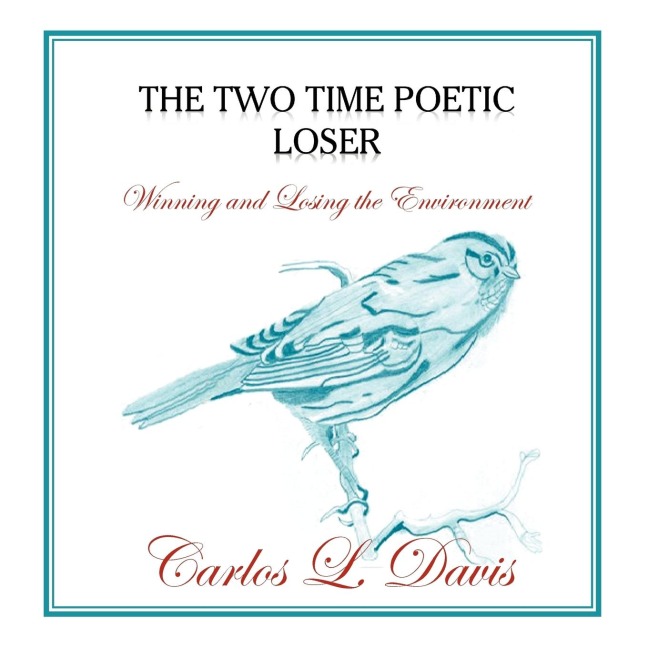 The Two Time Poetic Loser: Winning and Losing the Environment