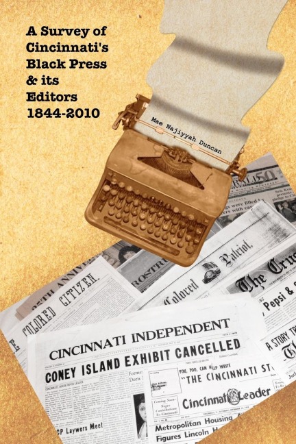 A Survey of Cincinnatis Black Press & Its Editors 1844-2010
