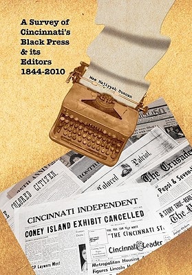 A Survey of Cincinnati's Black Press & Its Editors, 1844-2010