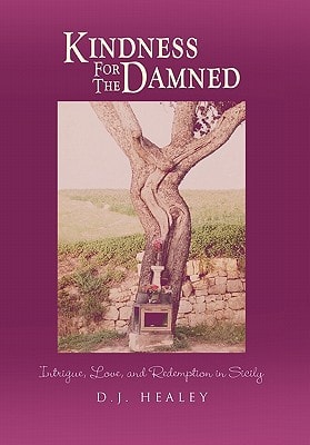 Kindness for the Damned Intrigue, Love, and Redemption in Sicily