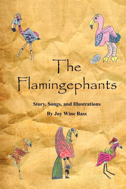 The Flamingephants: Story, Songs, and Illustrations
