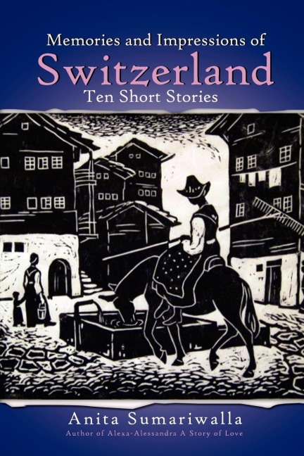 Memories and Impressions of Switzerland: Ten Short Stories