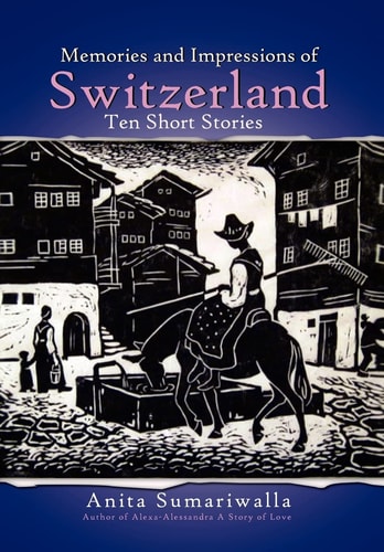 Memories and Impressions of Switzerland Ten Short Stories