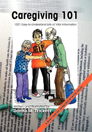 Caregiving 101 101 Easy-to-Understand Bits of Vital Information