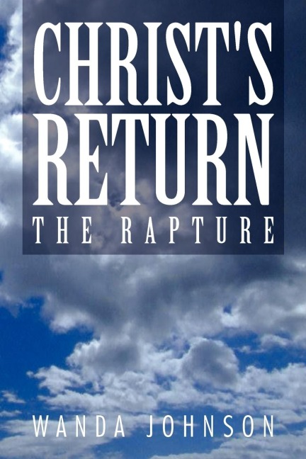 Christs Return: The Rapture