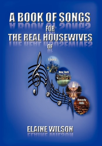 A Book of Songs for the Real Housewives of Atlanta, New York, Dc and Beverly Hills