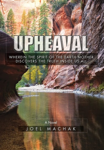 Upheaval Wherein the Spirit of the Earth Discovers the Truth Inside Us All