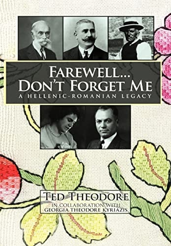 Farewell...Don't Forget Me A Hellenic-Romanian Legacy