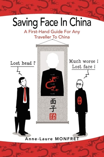 Saving Face in Chin A First-Hand Guide for Any Traveller to China