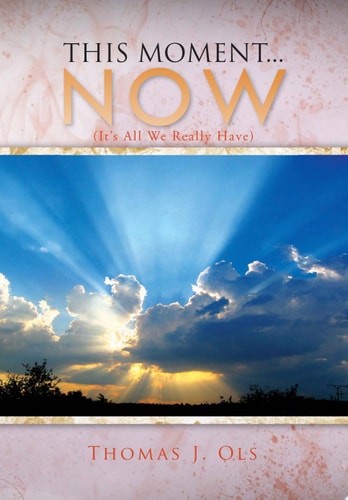 This Moment Now (It's All We Really Have)