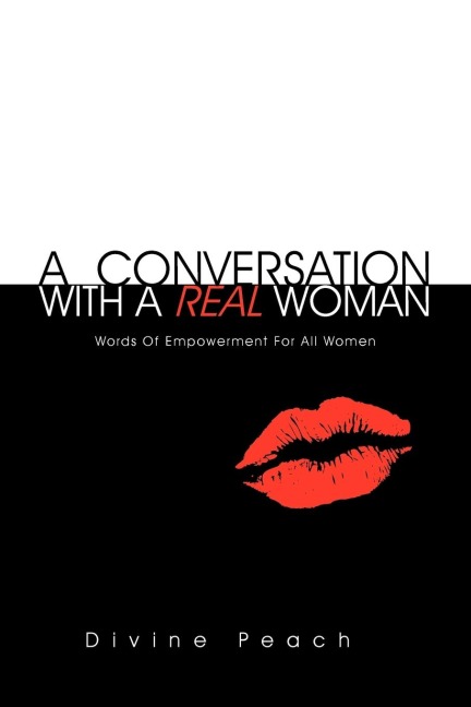 A Conversation With A Real Woman: Words Of Empowerment For All Women