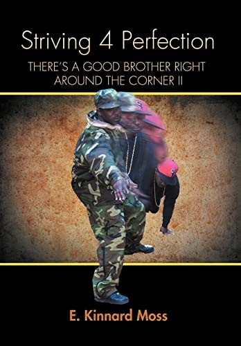 Striving 4 Perfection There's a Good Brother Right Around the Corner II