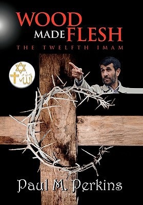 Wood Made Flesh The Twelfth Imam