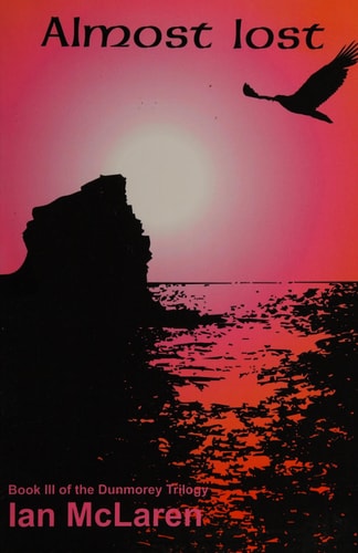 Almost Lost Book III of the Dunmorey Trilogy