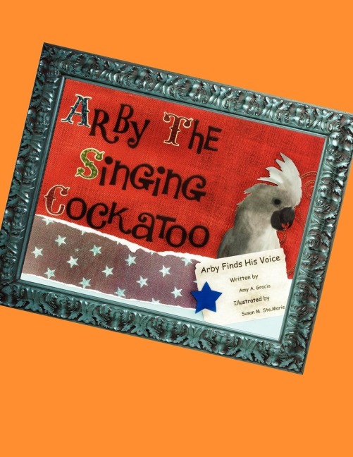 Arby the Singing Cockatoo: Arby Finds His Voice