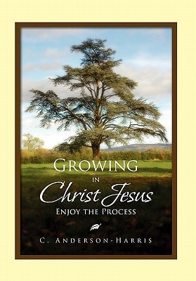 Growing in Christ Jesus Enjoying the Process
