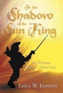 In the Shadow of the Sun King: The Winding Road to Versailles