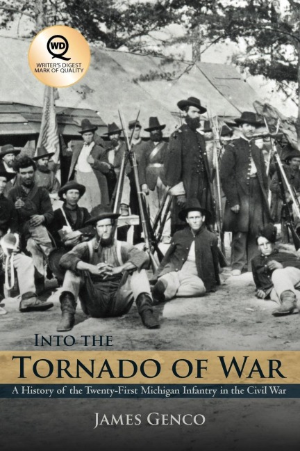 Into the Tornado of War: A History of the Twenty-First Michigan Infantry in the Civil War