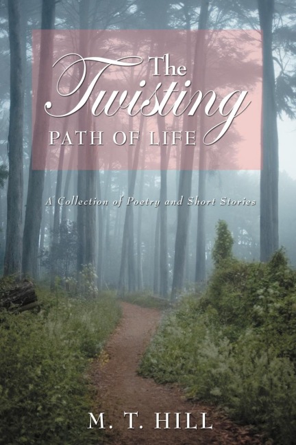 The Twisting Path of Life: A Collection of Poetry and Short Stories