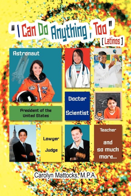 I Can Do Anything, Too: A Latino Students Guide to Choosing a Career