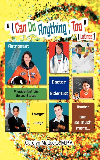 I Can Do Anything, Too: A Latino Students Guide to Choosing a Career
