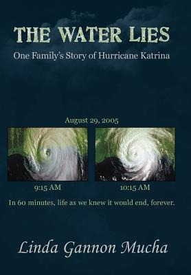 The Water Lies: One Familys Story of Hurricane Katrina