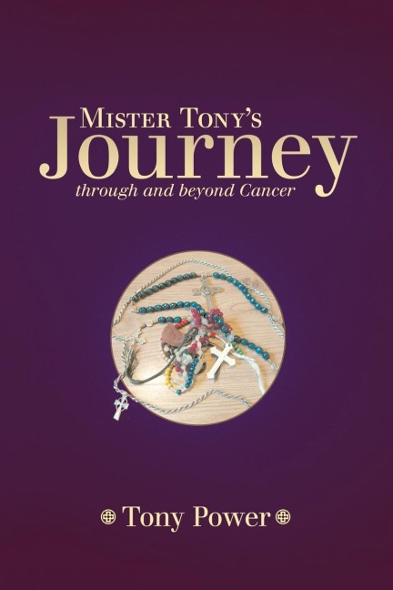Mister Tonys Journey Through and Beyond Cancer