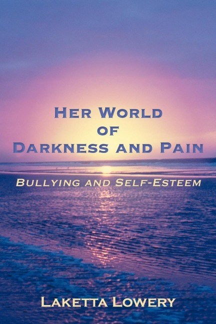 Her World of Darkness and Pain: Bullying and Self-Esteem