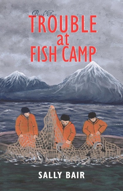 Trouble at Fish Camp: Book Two in the Ways of the Williwaw Series