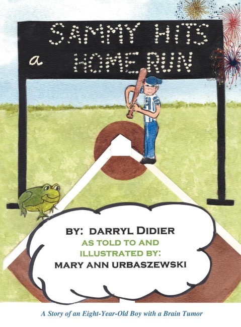 Sammy Hits a Homerun: A Story of an Eight-Year-Old Boy with a Brain Tumor