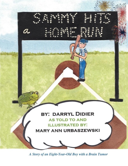 Sammy Hits a Homerun: A Story of an Eight-Year-Old Boy with a Brain Tumor