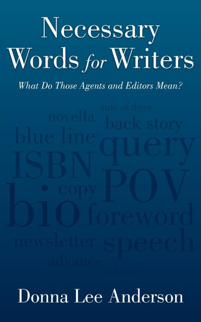 Necessary Words for Writers: What Do Those Agents and Editors Mean?