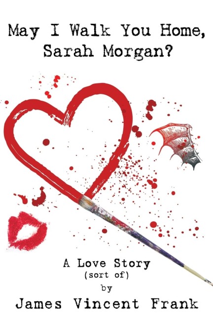 May I Walk You Home, Sarah Morgan?: A Love Story (Sort Of)
