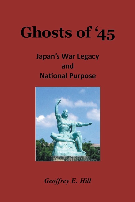 Ghosts of 45: Japans War Legacy and National Purpose