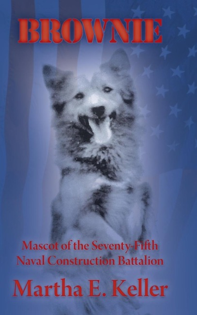 Brownie: Mascot of the Seventy-Fifth Naval Construction Battalion